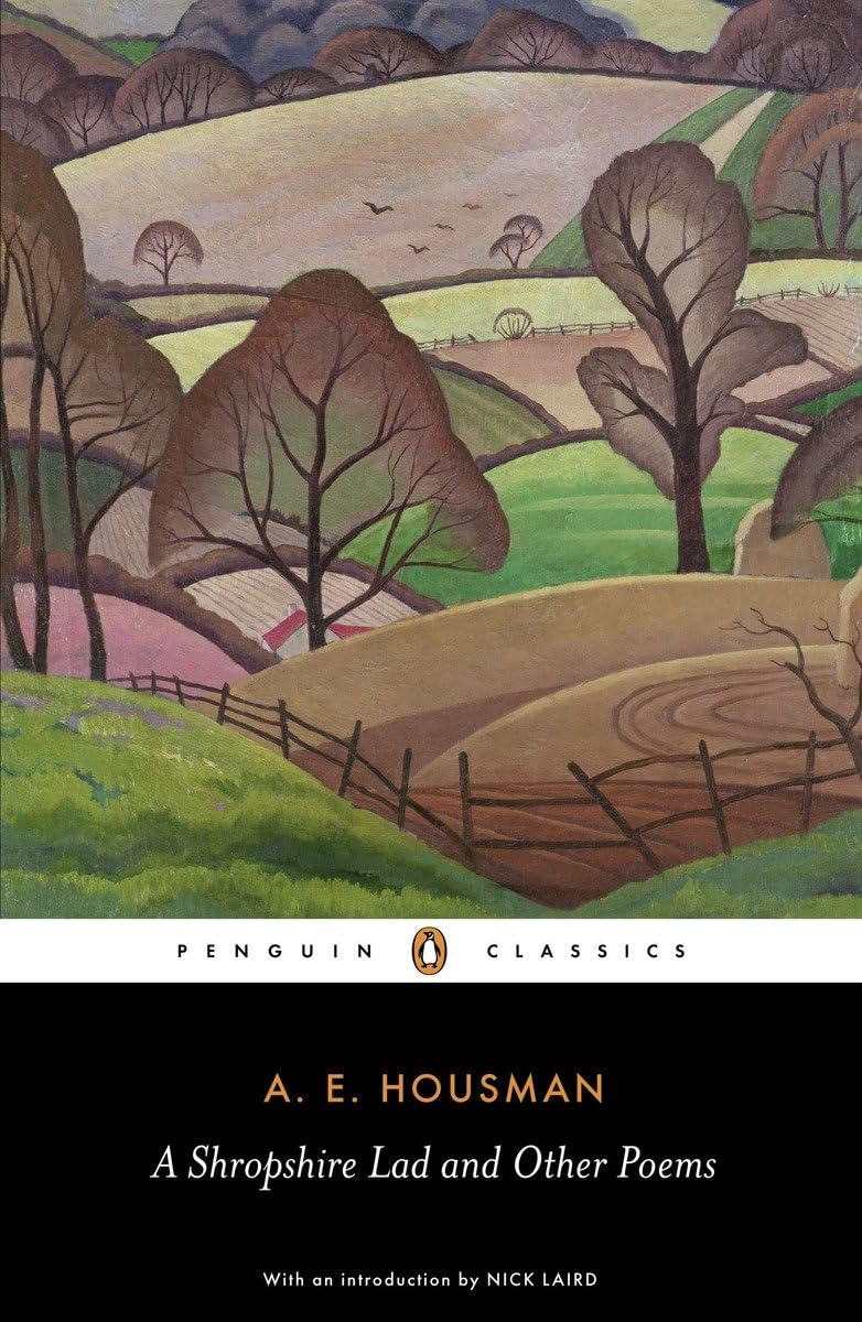 A Shropshire Lad and Other Poems: The Collected Poems of A. E. Housman (Penguin Classics),New