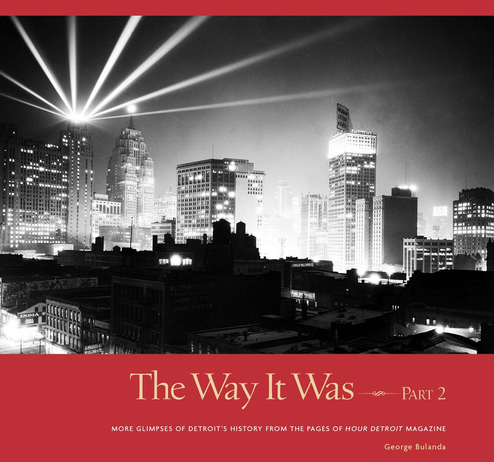 The Way It Was: More Glimpses of Detroits History from the Pages of Hour Detroit Magazine,Used