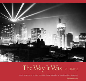 The Way It Was: More Glimpses of Detroits History from the Pages of Hour Detroit Magazine,Used