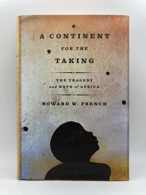 A Continent for the Taking: The Tragedy and Hope of Africa,Used