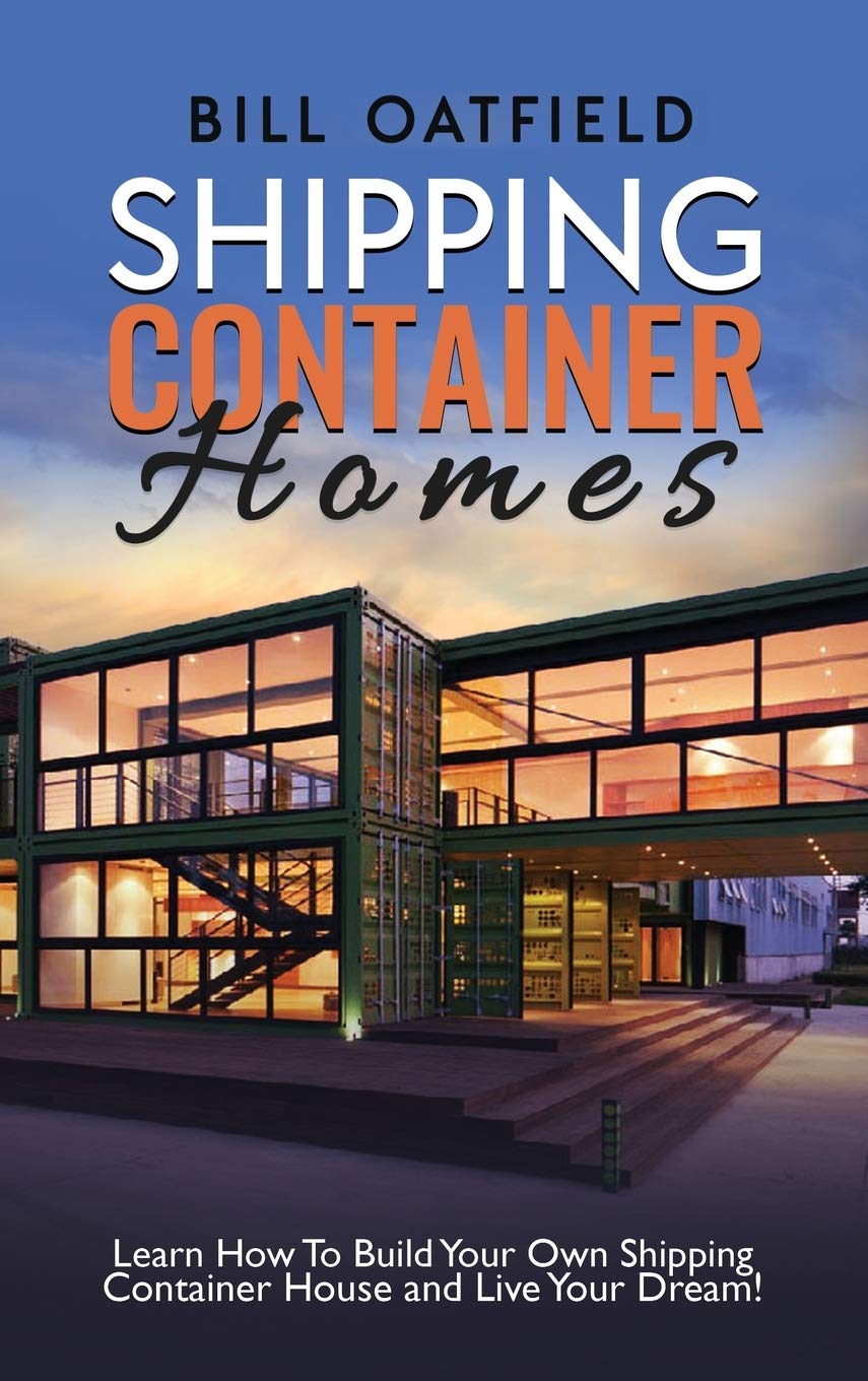 Shipping Container Homes: Learn How To Build Your Own Shipping Container House and Live Your Dream!,Used