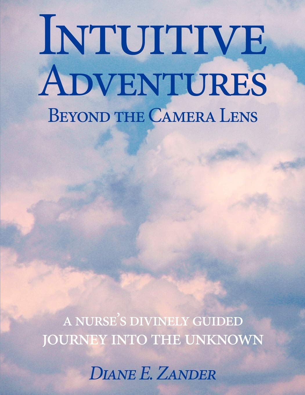 Intuitive Adventures Beyond The Camera Lens,Used