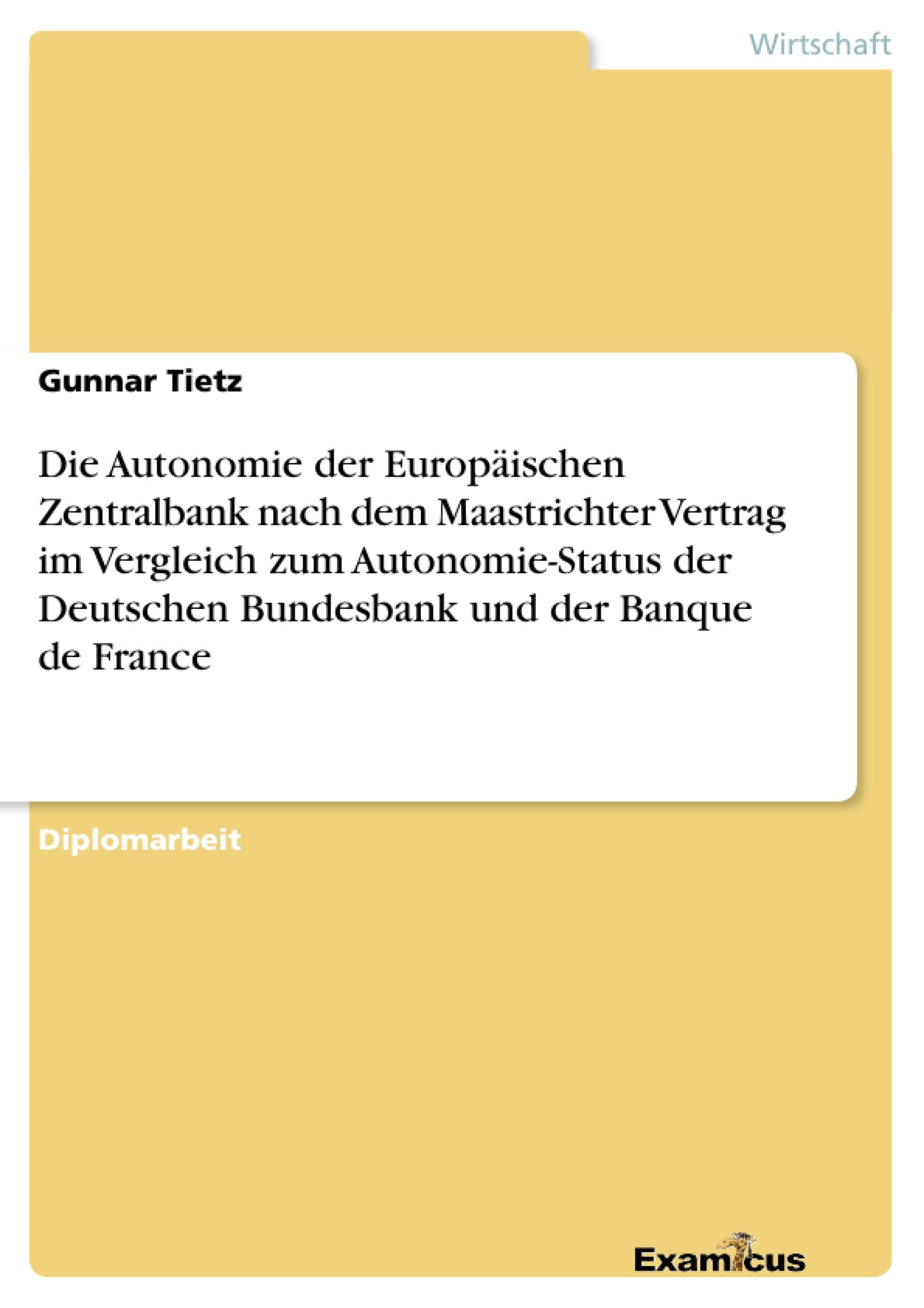 Die Autonomie der Europischen Zentralbank nach dem Maastrichter Vertrag im Vergleich zum AutonomieStatus der Deutschen Bundesba,Used