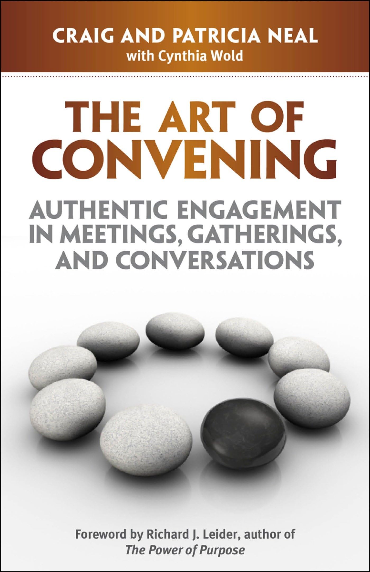 The Art Of Convening: Authentic Engagement In Meetings, Gatherings, And Conversations