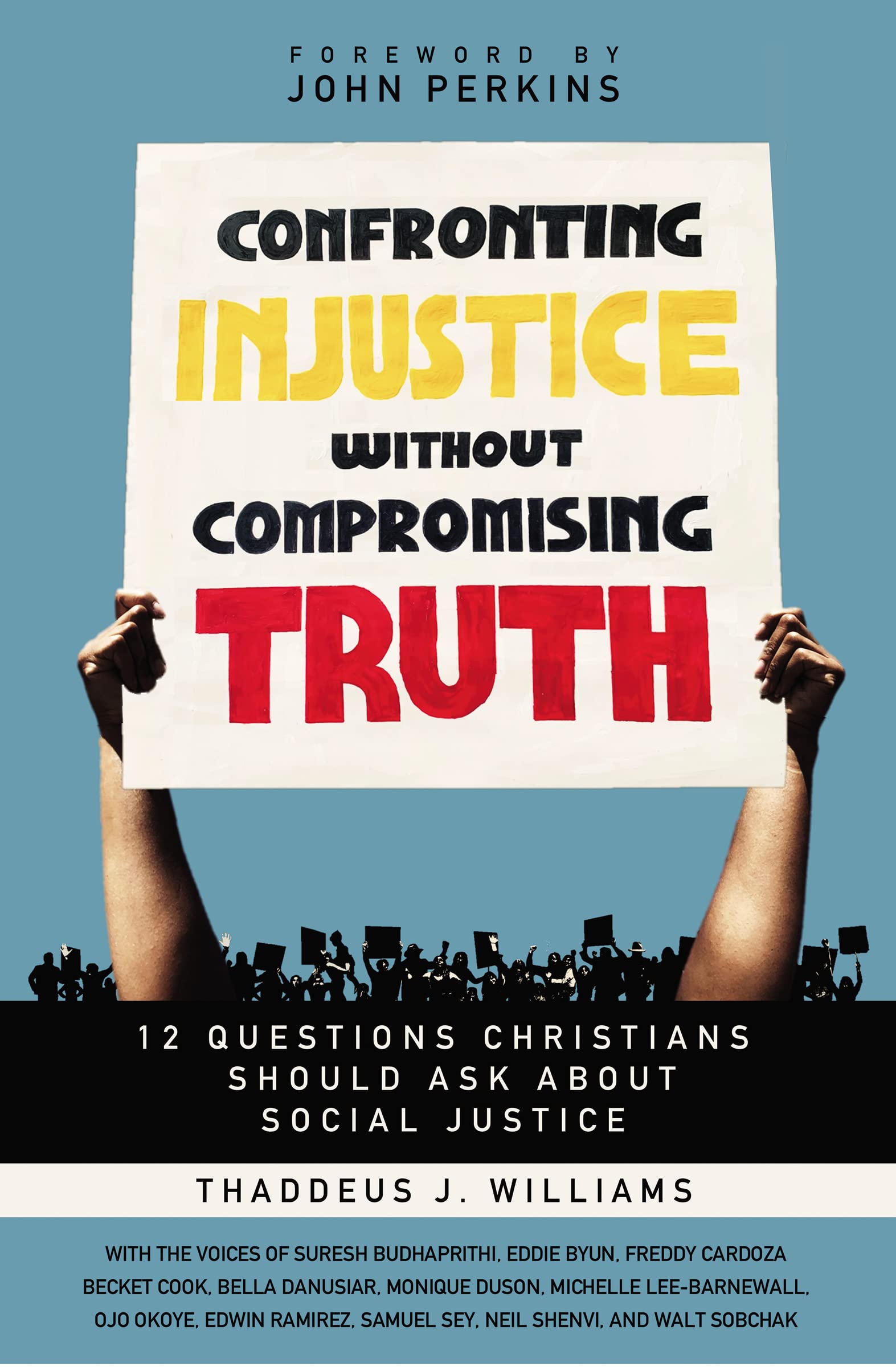 Confronting Injustice Without Compromising Truth: 12 Questions Christians Should Ask About Social Justice,New