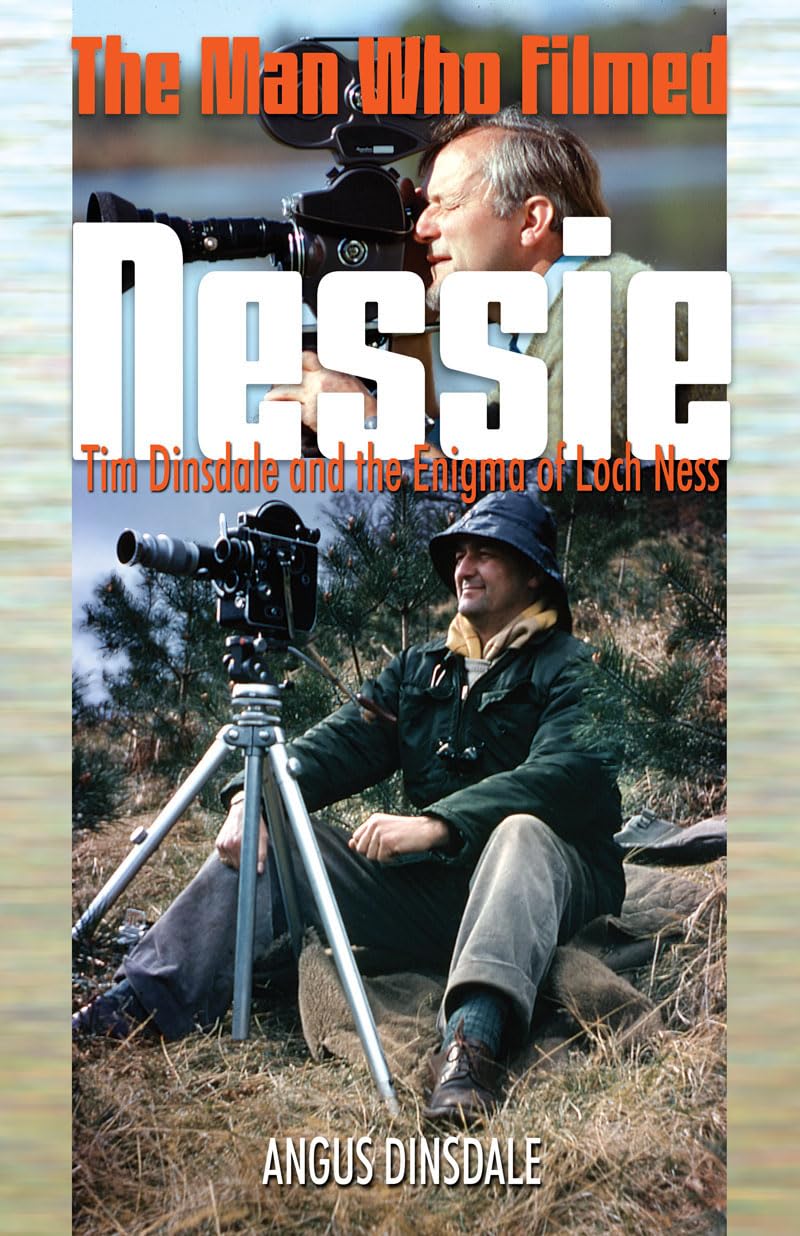 The Man Who Filmed Nessie: Tim Dinsdale and the Enigma of Loch Ness,Used