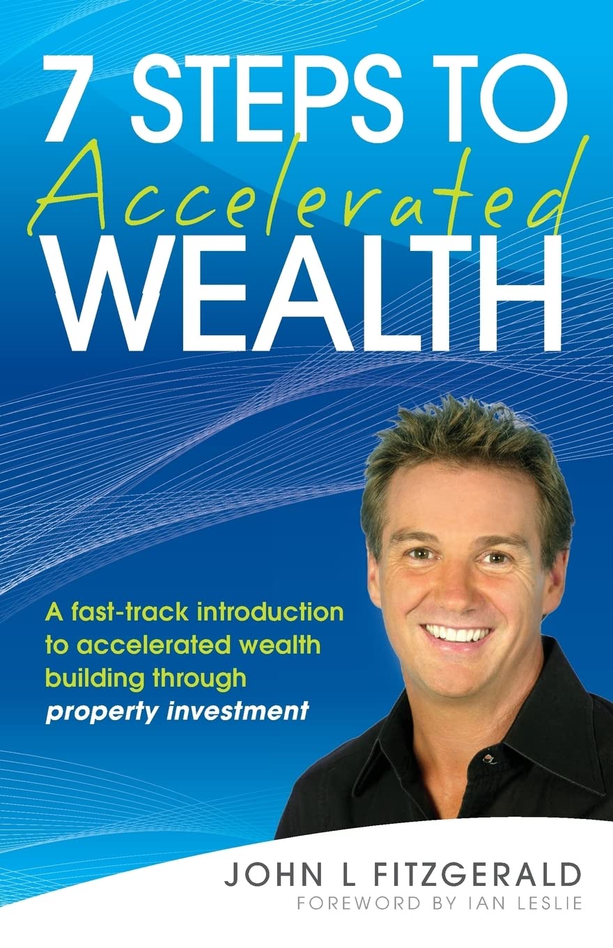 7 Steps to Accelerated Wealth: A Fasttrack Introduction to Accelerated Wealth Building Through Property Investment,Used