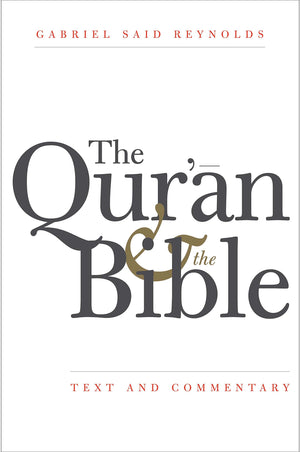 The Qur'An And The Bible: Text And Commentary