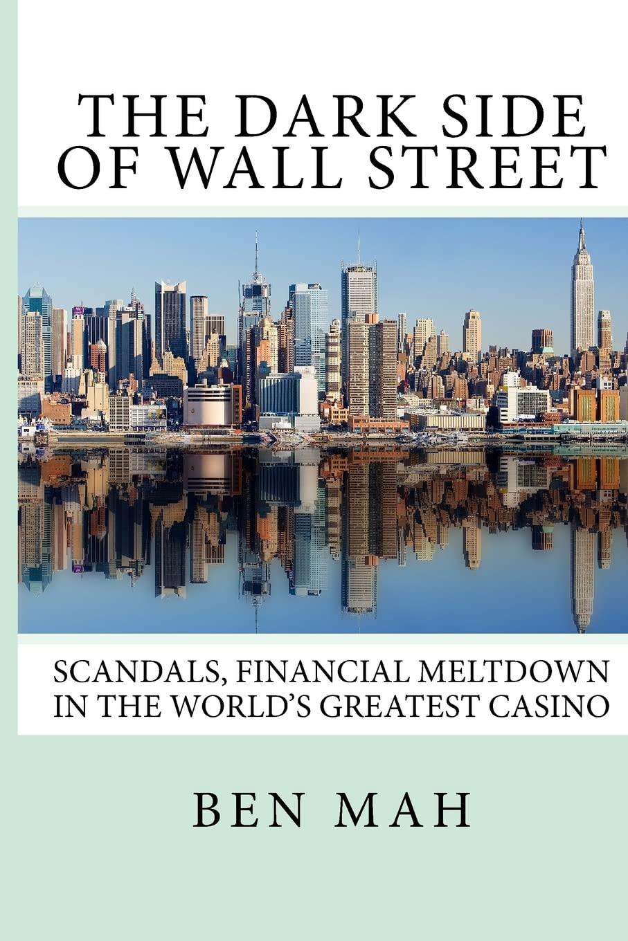 The Dark Side Of Wall Street: Scandals, Financial Meltdown In The World'S Greatest Casino,Used