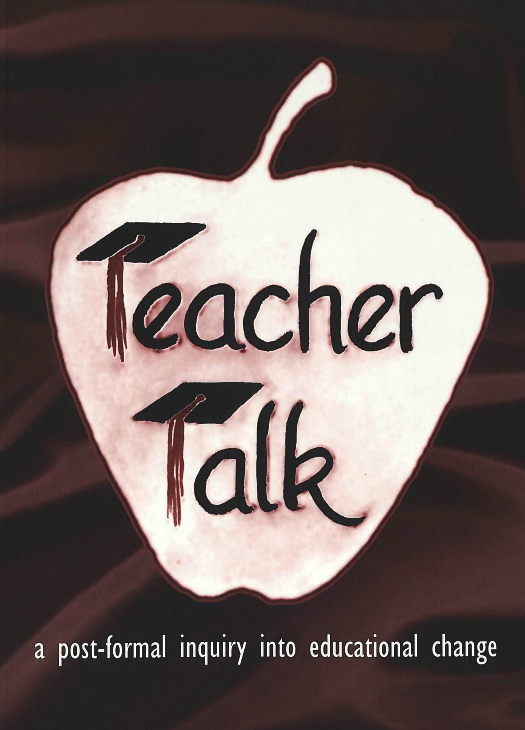 Teacher Talk: A PostFormal Inquiry into Educational Change,Used