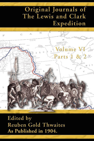 Original Journals of the Lewis and Clark Expedition: 18041806; Part 1 & 2 of Volume 6,Used