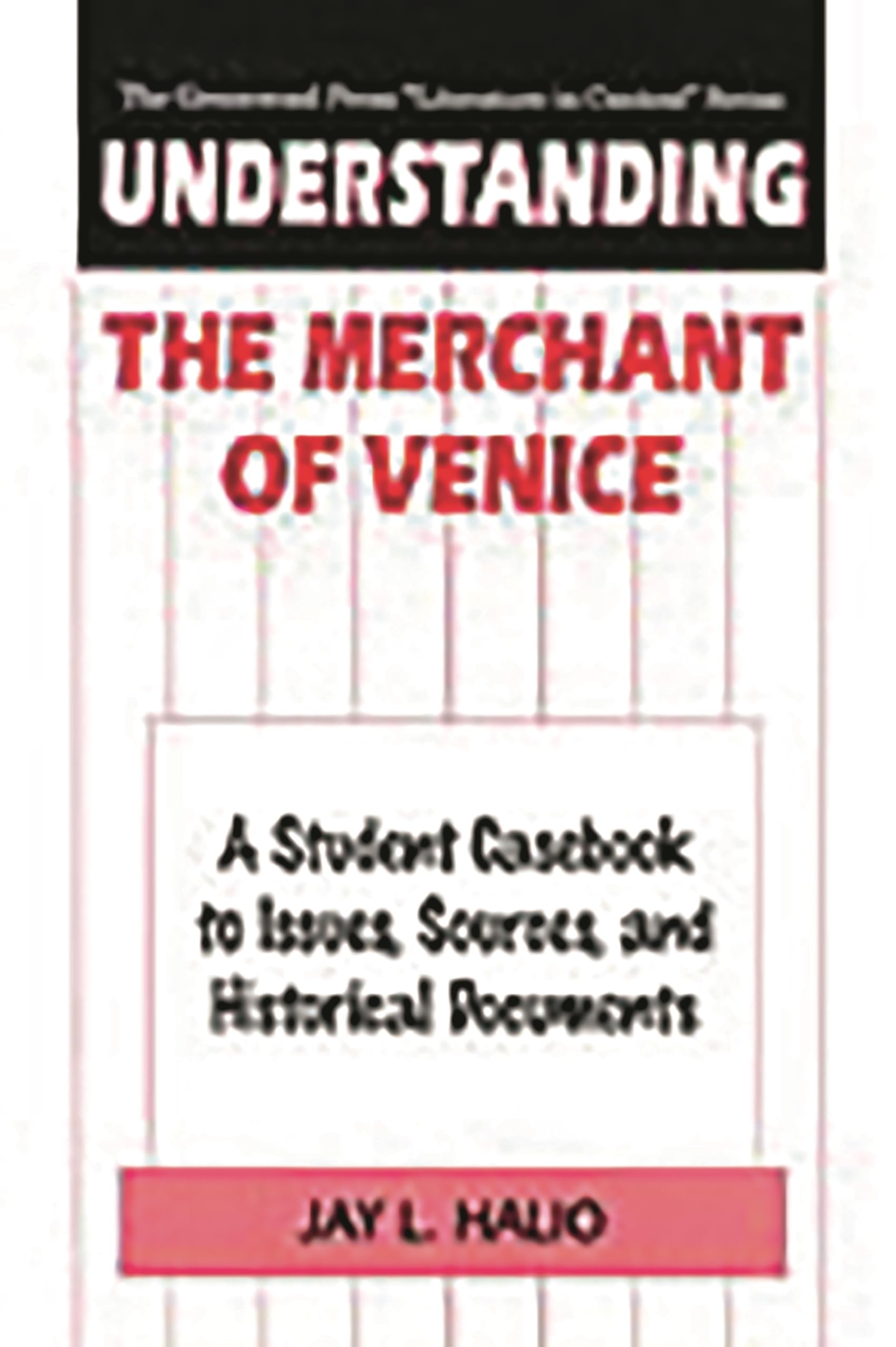 Understanding The Merchant of Venice: A Student Casebook to Issues, Sources, and Historical Documents (The Greenwood Press 