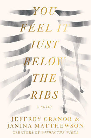 You Feel It Just Below The Ribs: A Novel