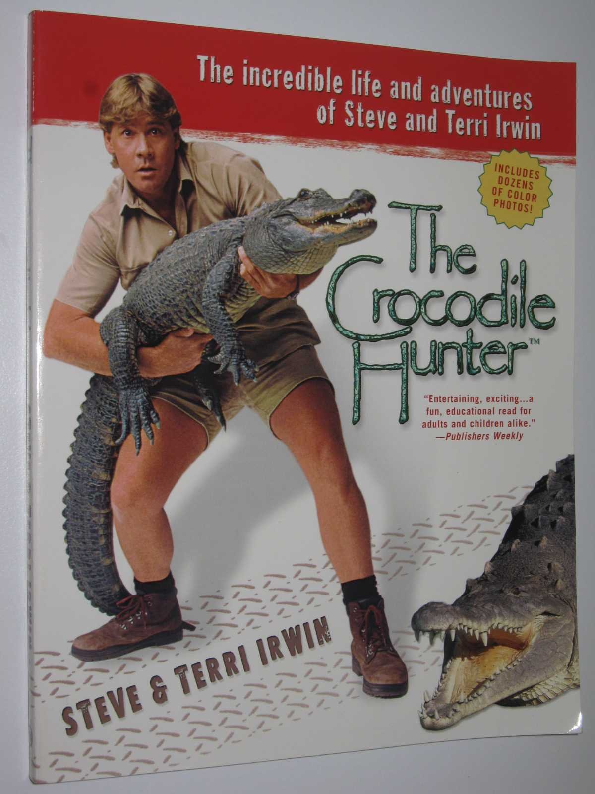 The Crocodile Hunter: The Incredible Life And Adventures Of Steve And Terri Irwin-new