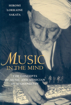 Music In The Mind: The Concepts Of Music And Musician In Afghanistan
