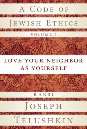 A Code of Jewish Ethics, Volume 2: Love Your Neighbor as Yourself,Used