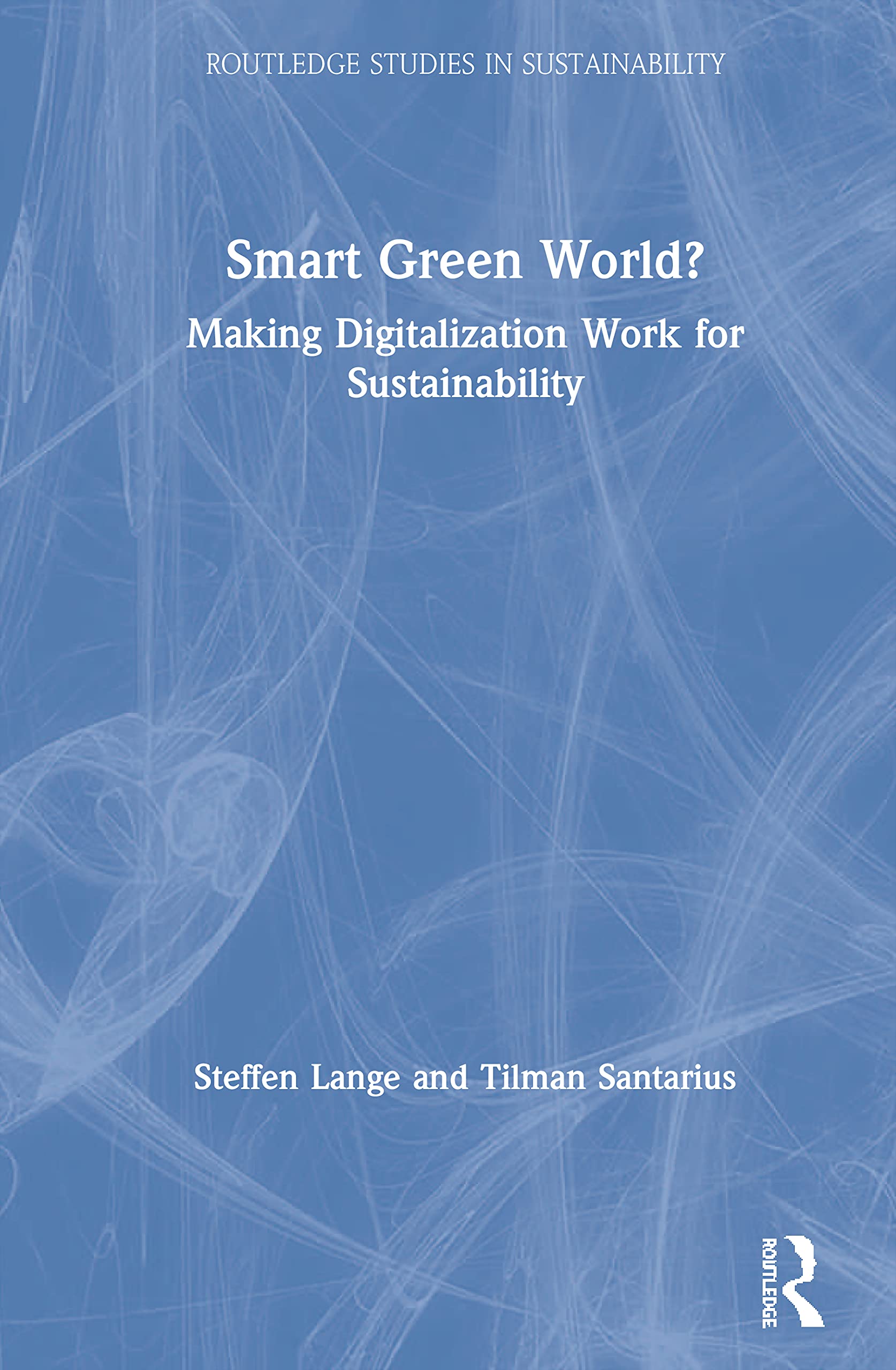 Smart Green World?: Making Digitalization Work for Sustainability (Routledge Studies in Sustainability),Used