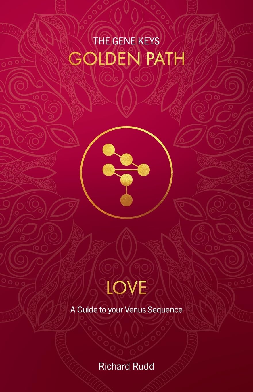 Love: A guide to your Venus Sequence (The Gene Keys Golden Path),New
