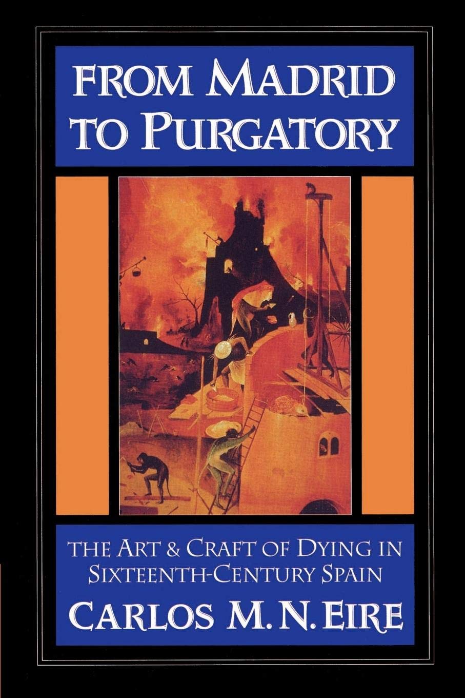 From Madrid to Purgatory: The Art and Craft of Dying in SixteenthCentury Spain (Cambridge Studies in Early Modern History),New
