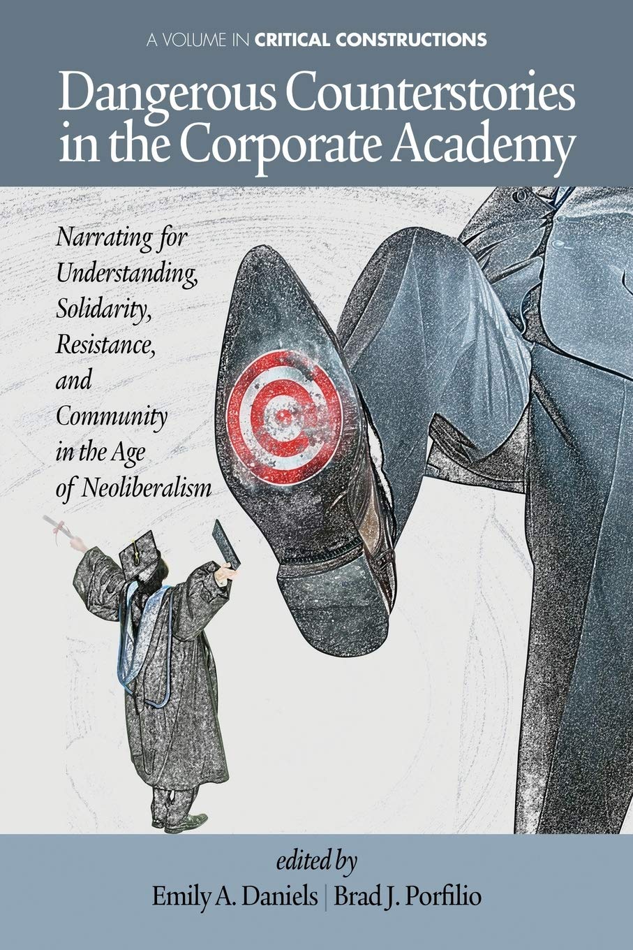 Dangerous Counterstories In The Corporate Academy: Narrating For Understanding, Solidarity, Resistance, And Community In The Age,Used