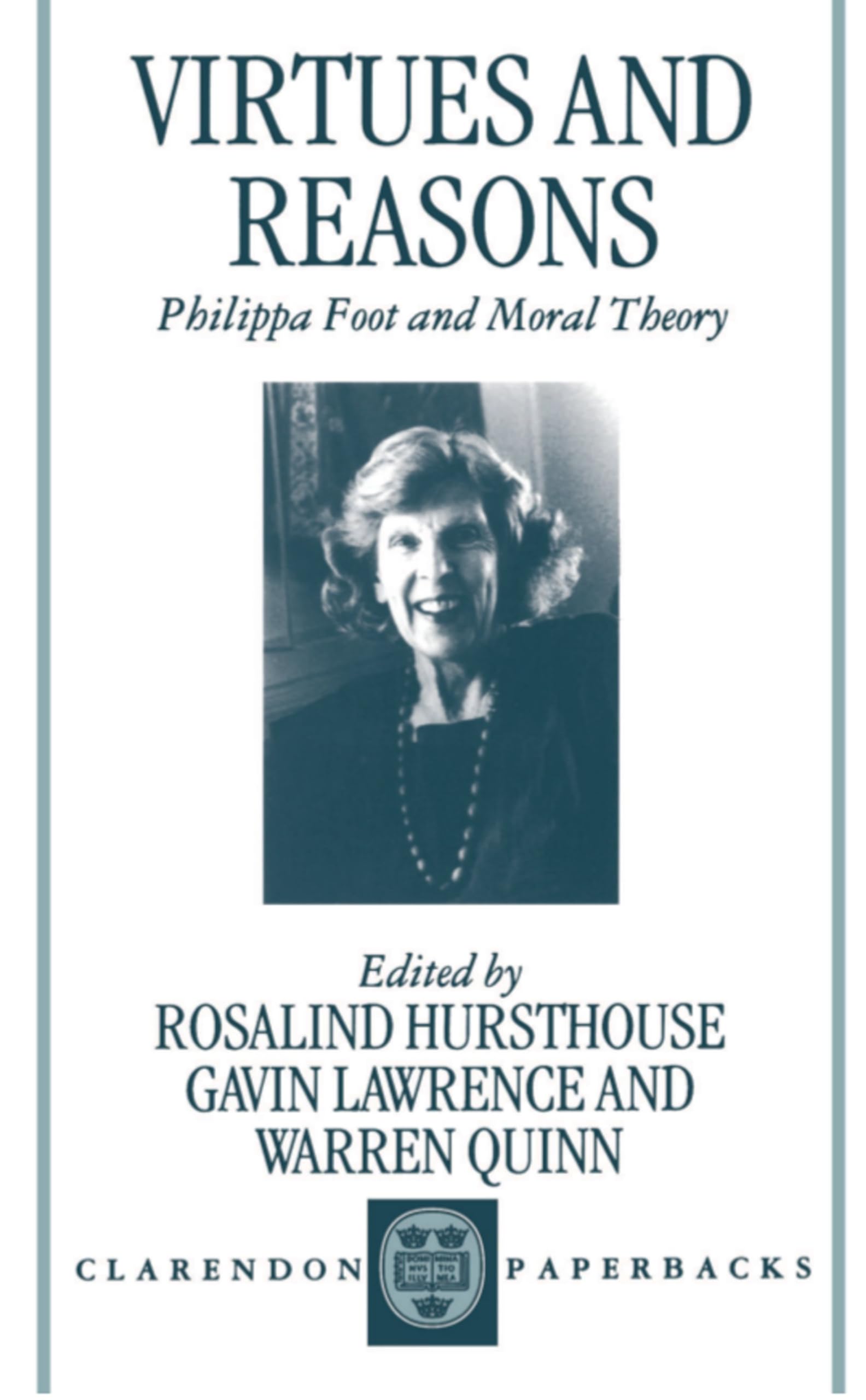 Virtues And Reasons: Philippa Foot And Moral Theory: Essays In Honour Of Philippa Foot