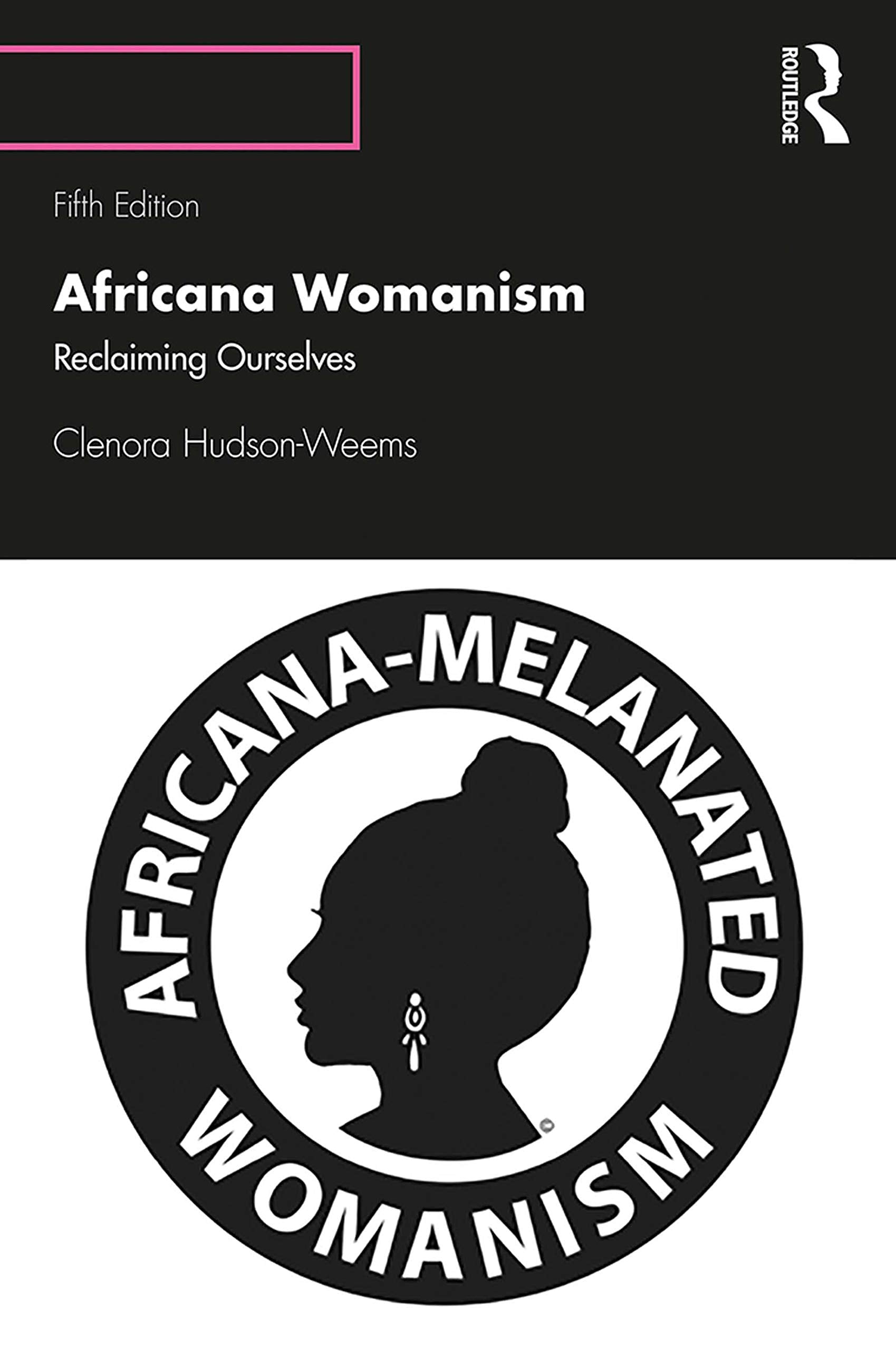 Africana Womanism: Reclaiming Ourselves,New