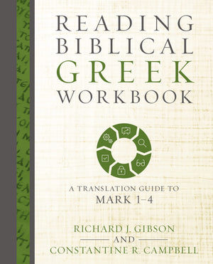 Reading Biblical Greek Workbook: A Translation Guide to Mark 14,Used