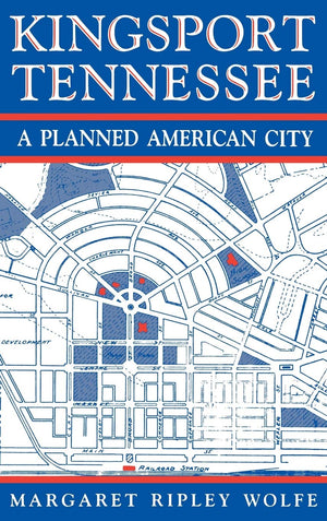 Kingsport, Tennessee: A Planned American City,New