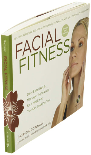 Facial Fitness: Daily Exercises & Massage Techniques For A Healthier, Younger Looking You