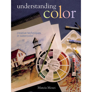 Understanding Color: Creative Techniques in Watercolor,New