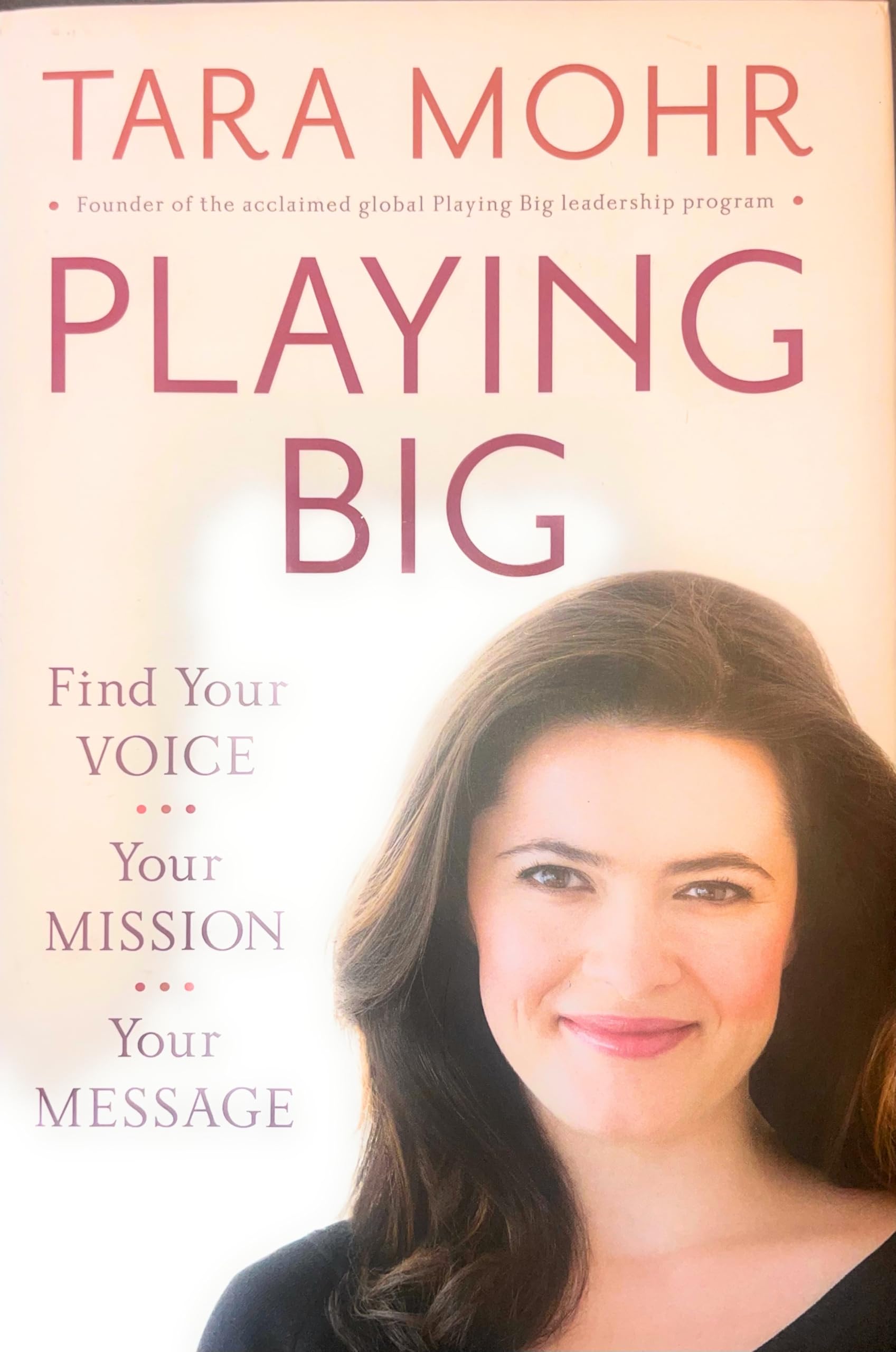 Playing Big: Find Your Voice, Your Mission, Your Message,New