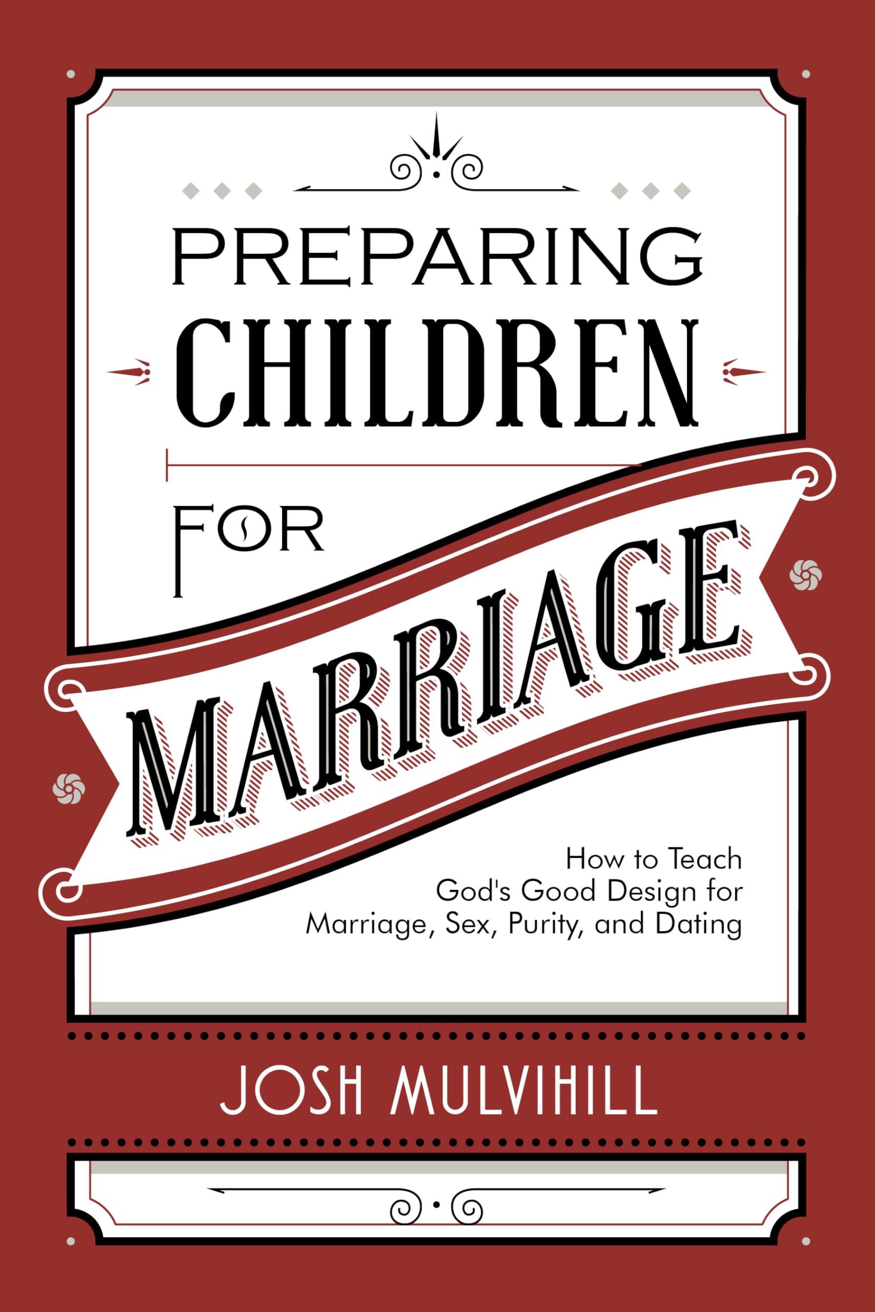 Preparing Children for Marriage: How to Teach God's Good Design for Marriage, Sex, Purity, and Dating,Used