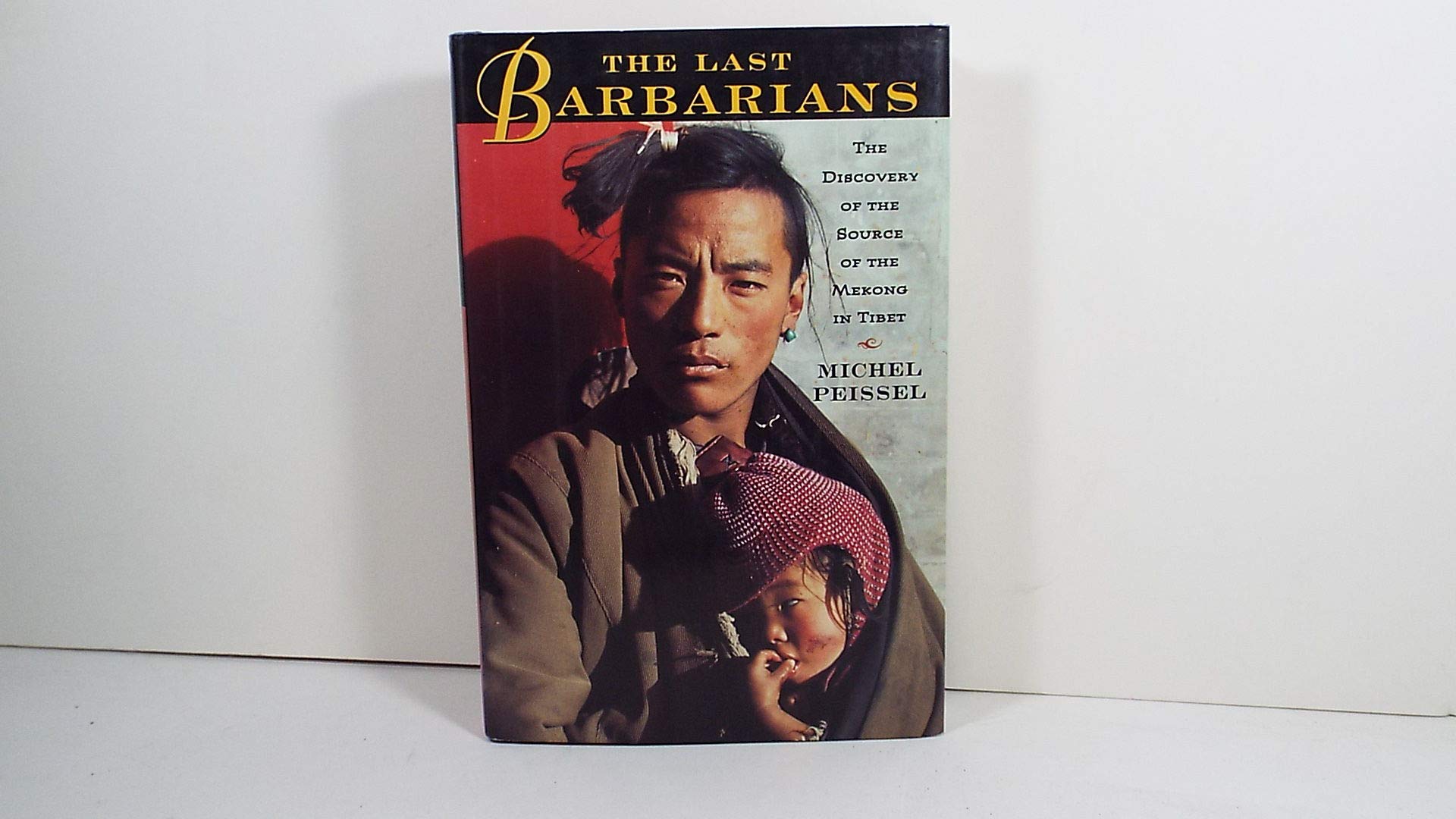 The Last Barbarians: The Discovery of the Source of the Mekong in Tibet,Used