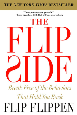 The Flip Side: Break Free Of The Behaviors That Hold You Back