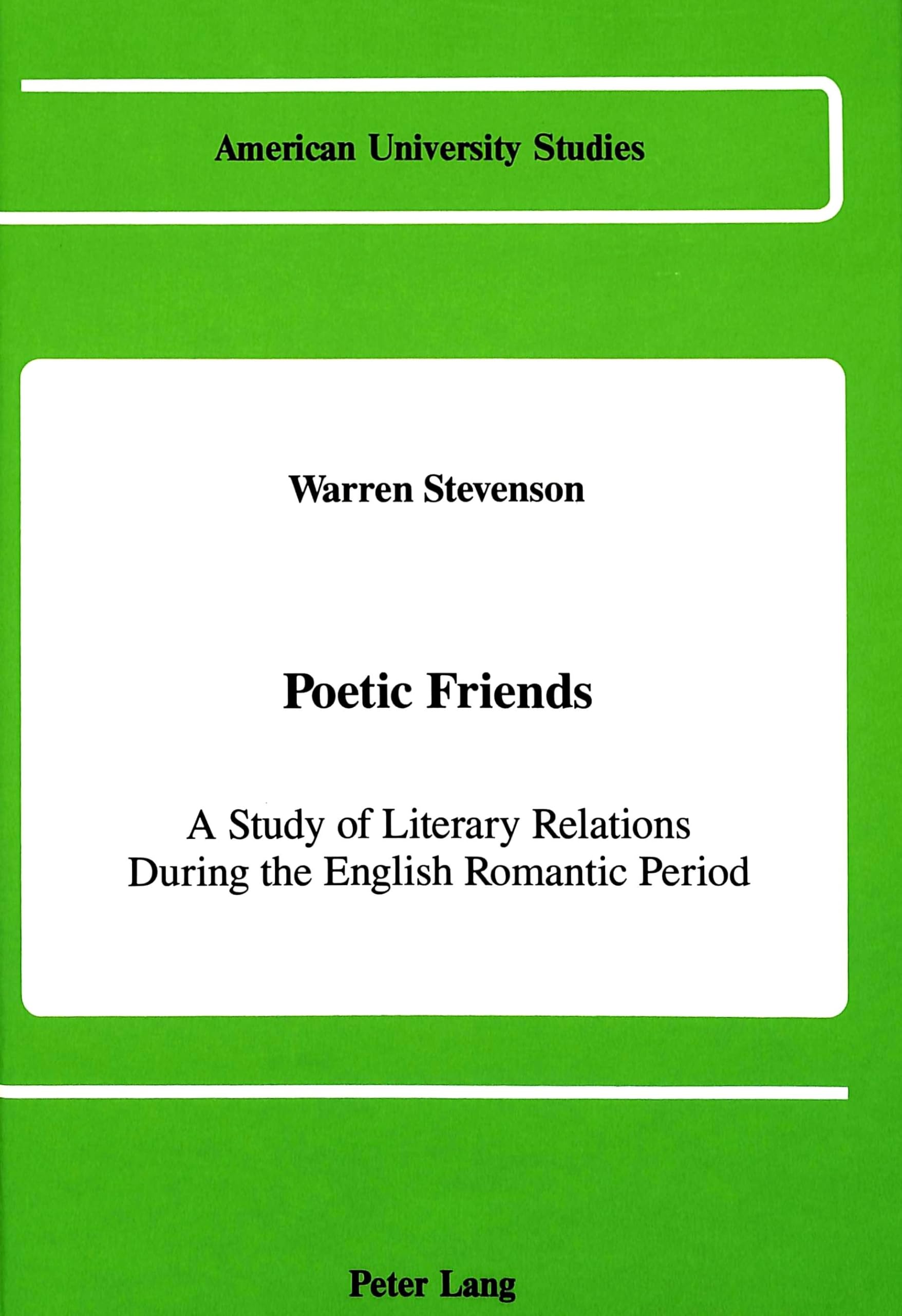 Poetic Friends: A Study of Literary Relations During the English Romantic Period (American University Studies),Used