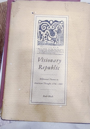 Visionary Republic: Millennial Themes in American Thought, 17561800,Used