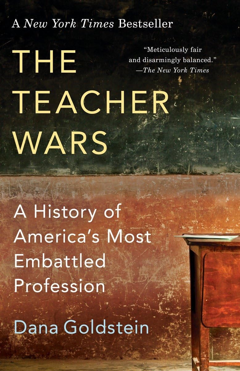 The Teacher Wars: A History of America's Most Embattled Profession,New