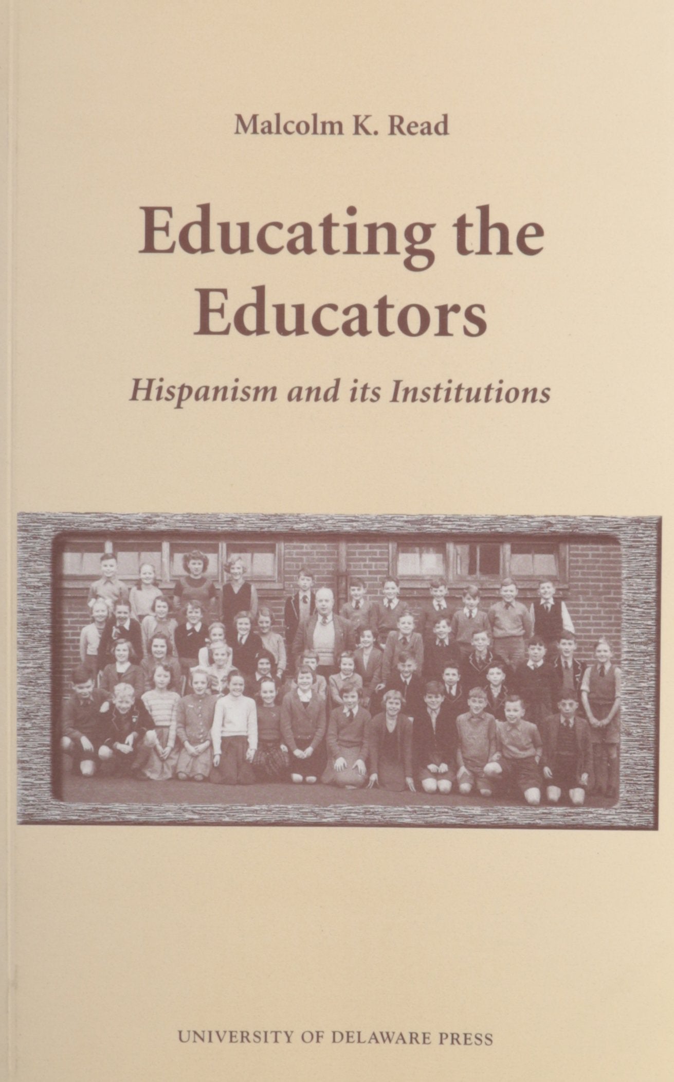 Educating the Educators: Hispanism and Its Institutions (Monash Romance Studies),Used