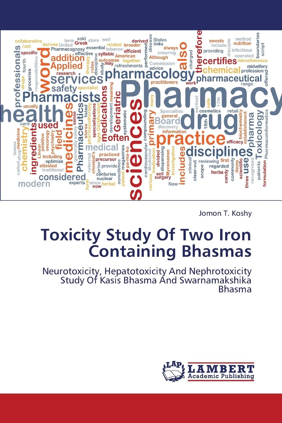 Toxicity Study Of Two Iron Containing Bhasmas: Neurotoxicity, Hepatotoxicity And Nephrotoxicity Study Of Kasis Bhasma And Swarna,Used