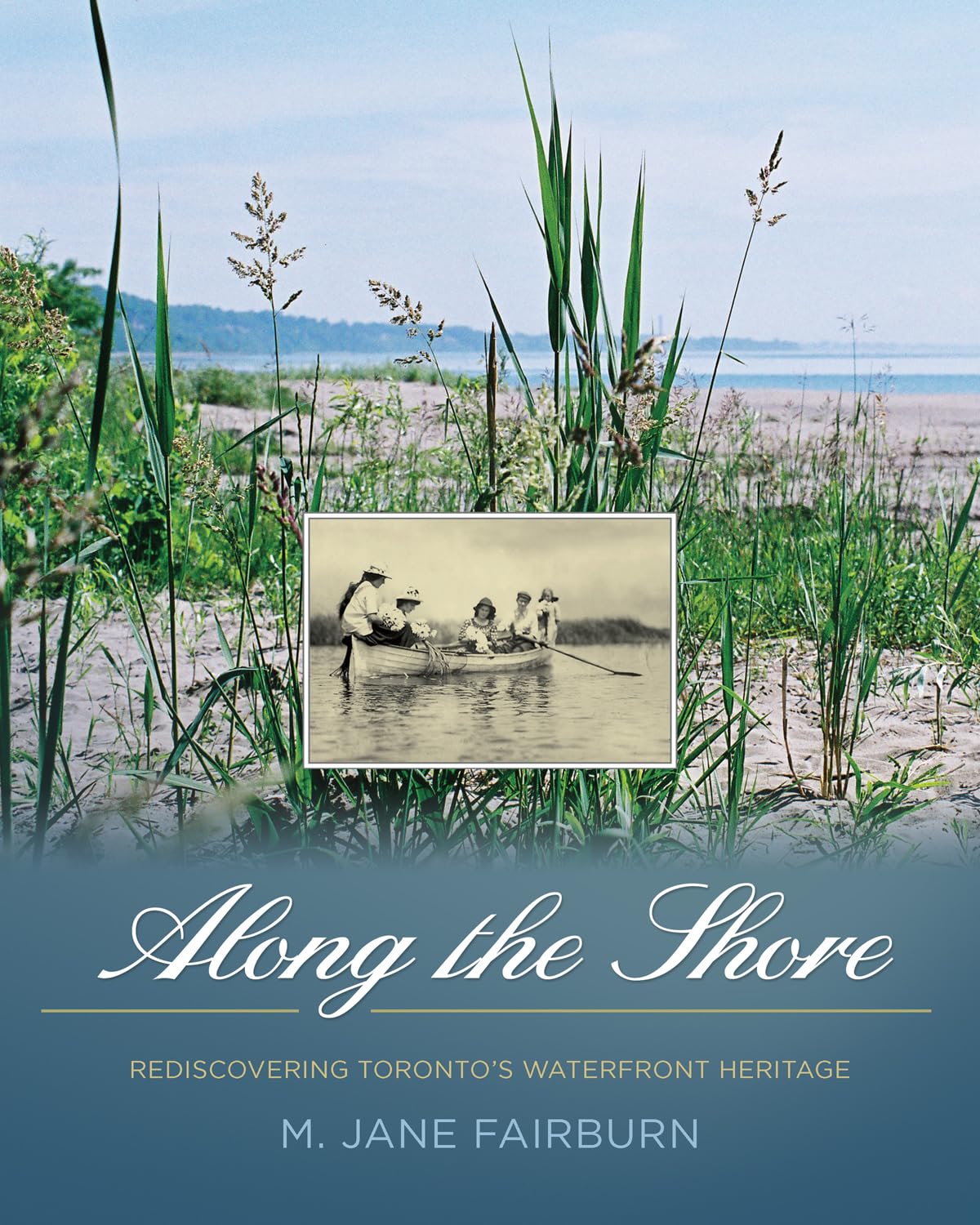 Along the Shore: Rediscovering Torontos Waterfront Heritage,Used
