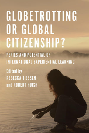 Globetrotting or Global Citizenship?: Perils and Potential of International Experiential Learning,Used