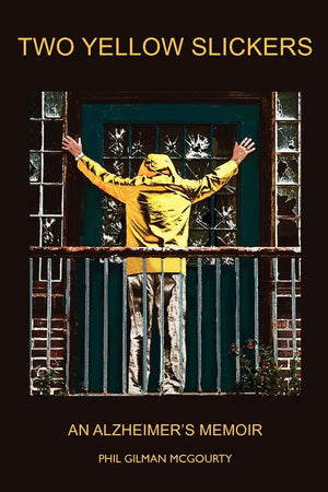 Two Yellow Slickers: An Alzheimer'S Memoir,Used