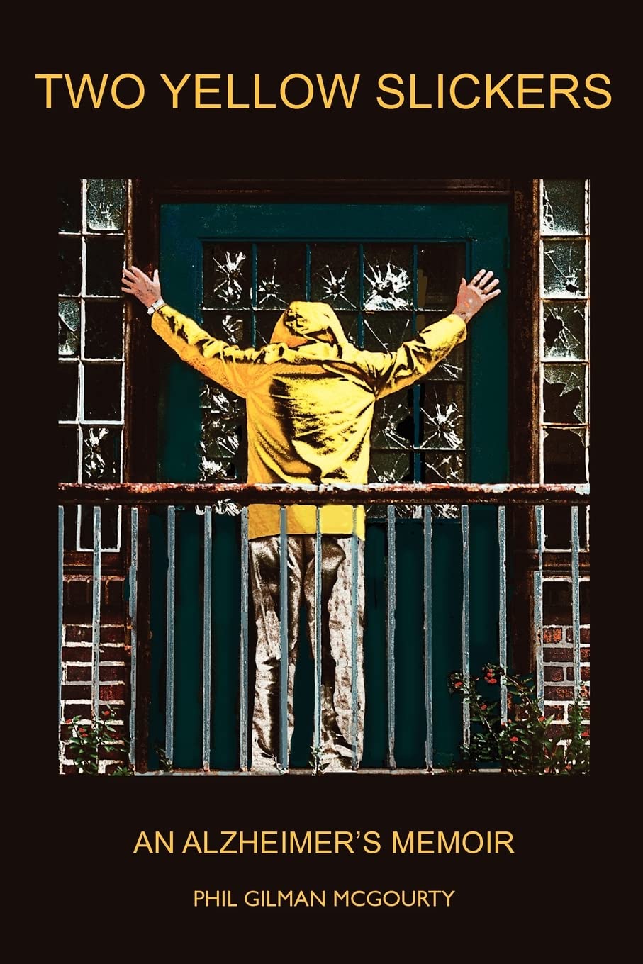 Two Yellow Slickers: An Alzheimer'S Memoir,Used