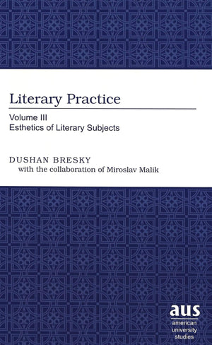 Literary Practice: Volume Iii Esthetics Of Literary Subjects (American University Studies),Used