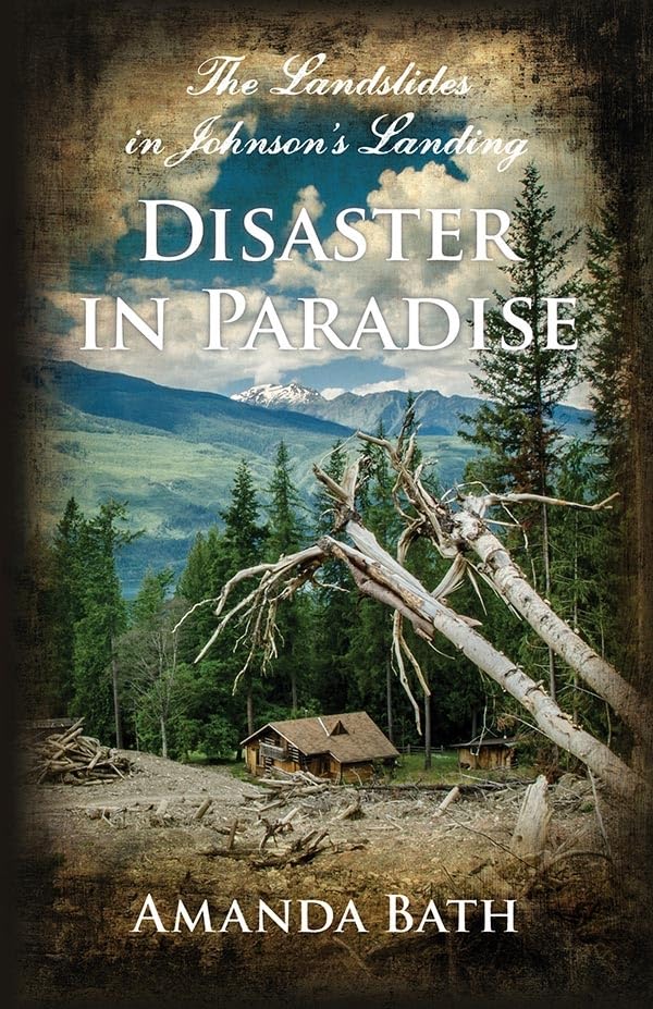 Disaster in Paradise: The Landslides in Johnson's Landing,Used