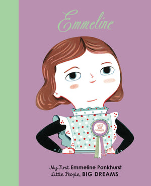 Emmeline Pankhurst: My First Emmeline Pankhurst (Volume 8) (Little People, Big Dreams, 8)