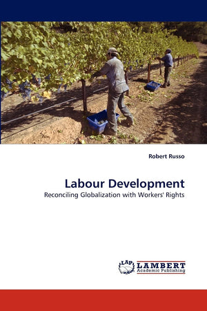 Labour Development: Reconciling Globalization with Workers' Rights,Used