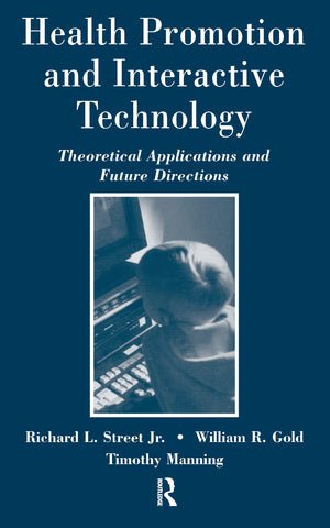 Health Promotion And Interactive Technology: Theoretical Applications And Future Directions (Routledge Communication Series),Used