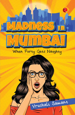Madness In Mumbai: When Forty Gets Naughty