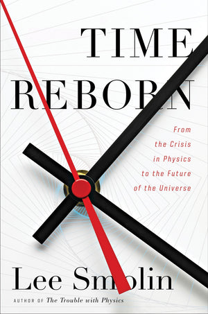 Time Reborn: From The Crisis In Physics To The Future Of The Universe,Used